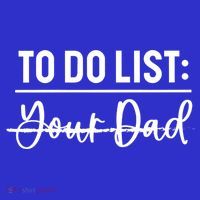 To Do List Your Dad Funny Father Day Gift T-Shirt thumb 7