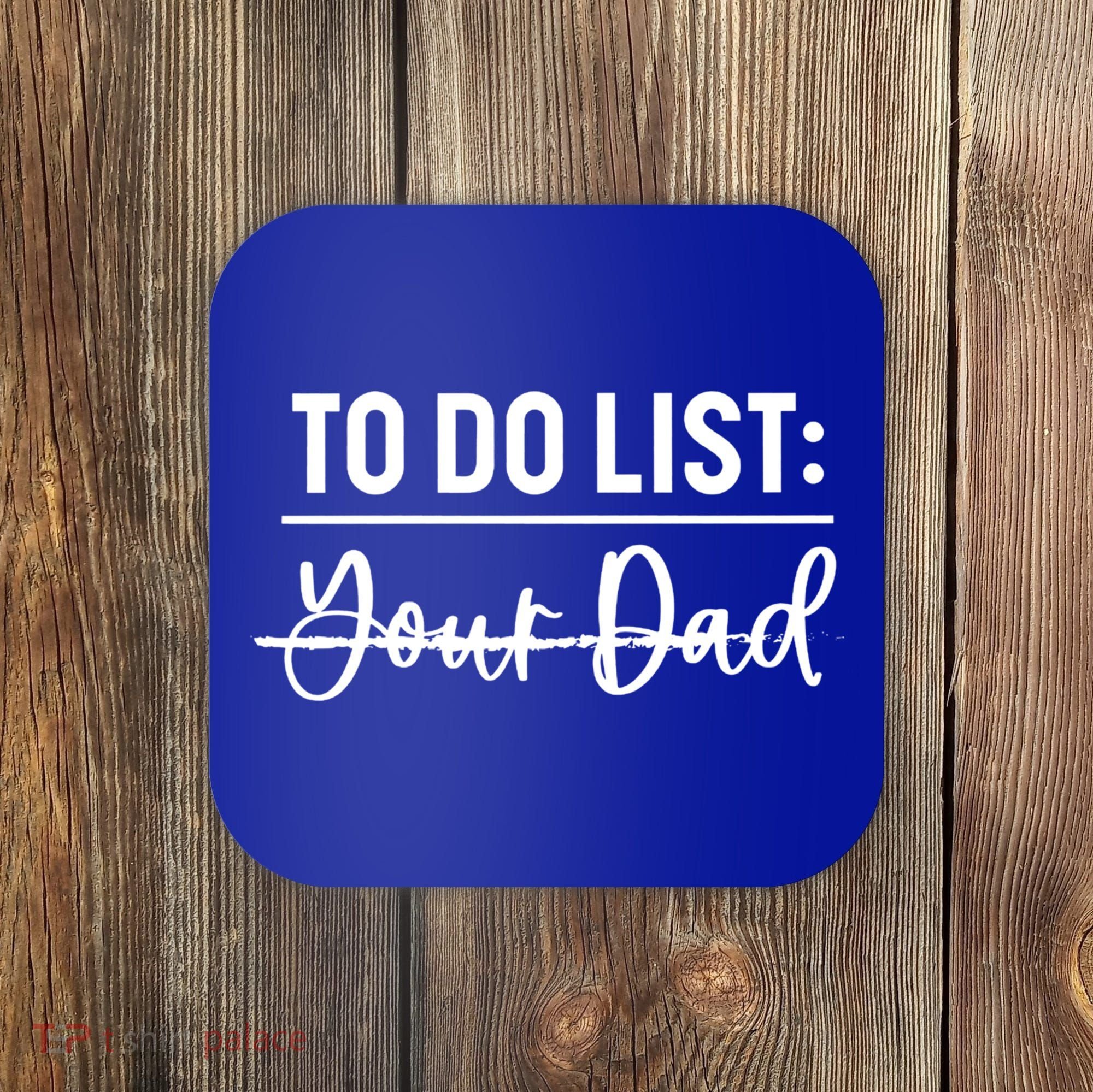 To Do List Your Dad Funny Father Day Gift Coaster