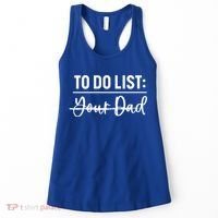 To Do List Your Dad Funny Father Day Gift Women's Tank Top thumb 0