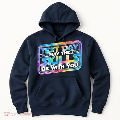 Test Day May Skills Be With You Hoodie