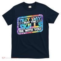 Test Day May Skills Be With You T-Shirt thumb 0