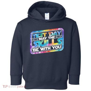 Test Day May Skills Be With You Toddler Hoodie