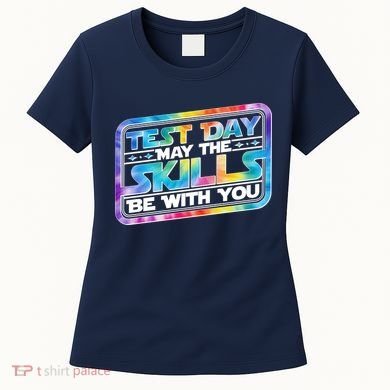 Test Day May Skills Be With You Women's T-Shirt