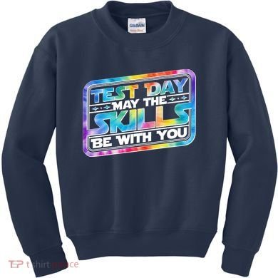 Test Day May Skills Be With You Kids Sweatshirt