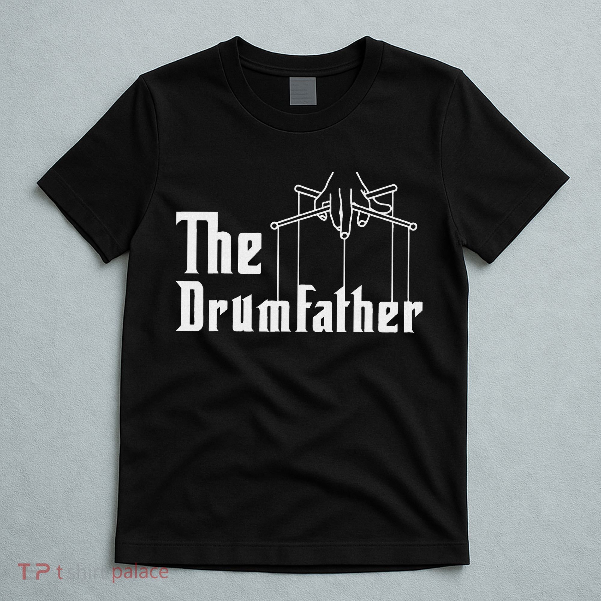 The Drumfather Musician Percussion Instrument Player Drummer T-Shirt