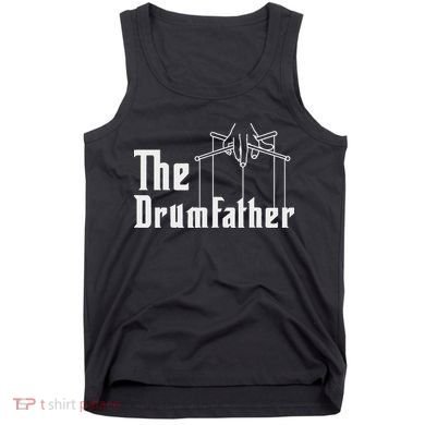 The Drumfather Musician Percussion Instrument Player Drummer Tank Top