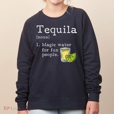 Tequila Definition Magic Water For Fun People Drinking Women's Sweatshirt