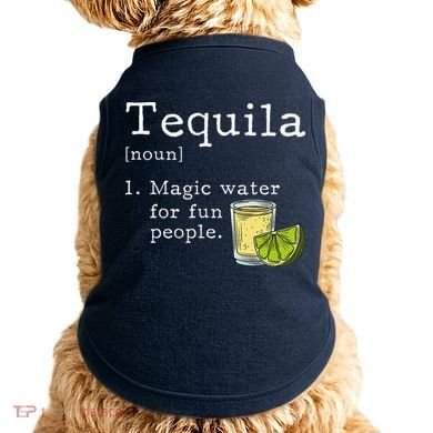 Tequila Definition Magic Water For Fun People Drinking Doggie Tank