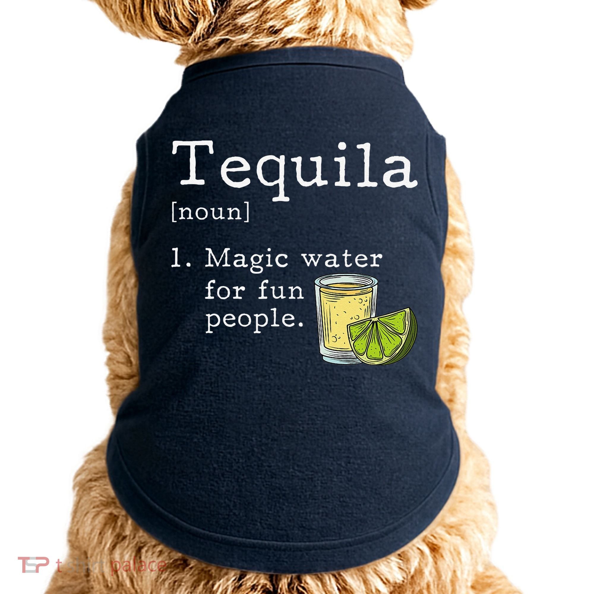 Tequila Definition Magic Water For Fun People Drinking Doggie Tank