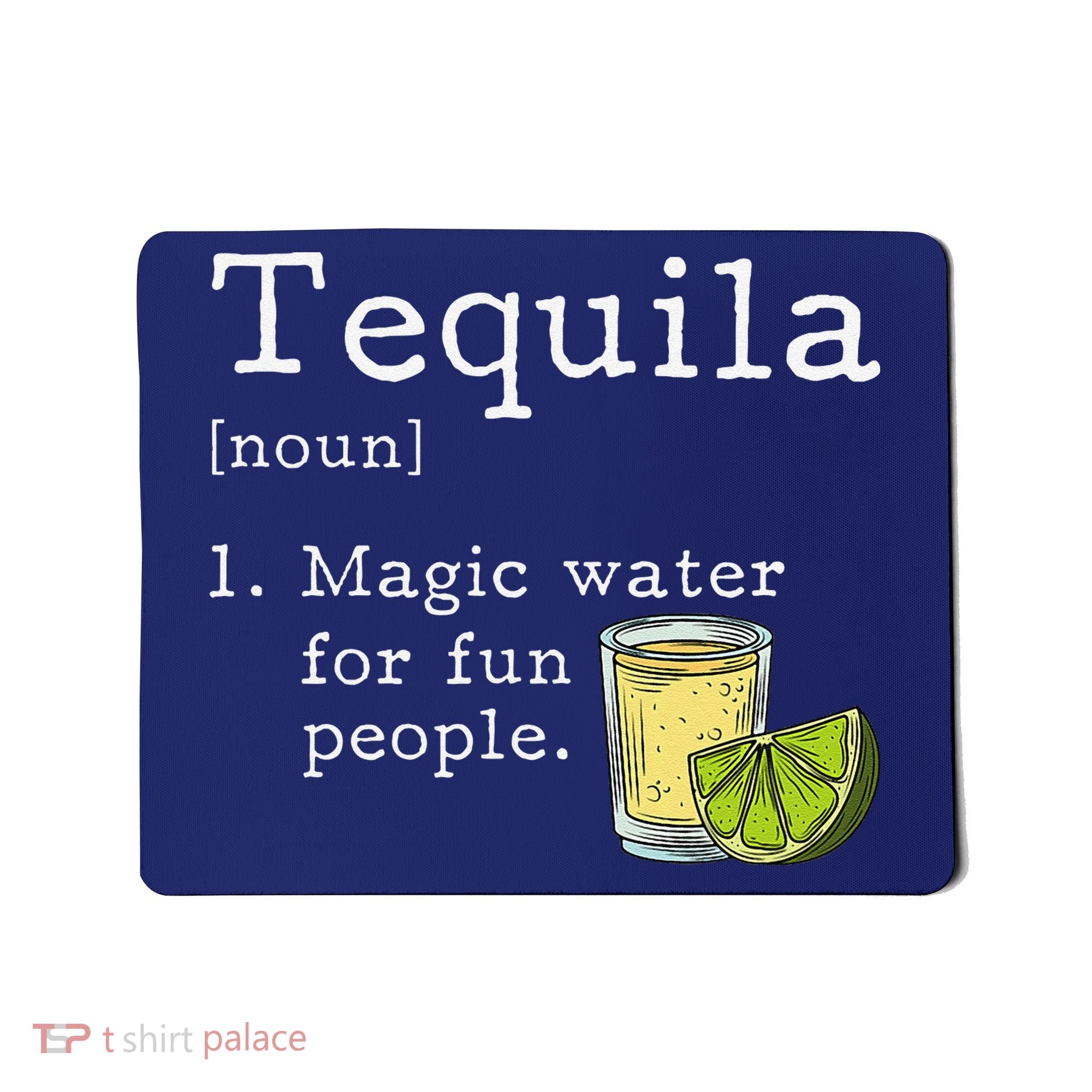 Tequila Definition Magic Water For Fun People Drinking Mousepad