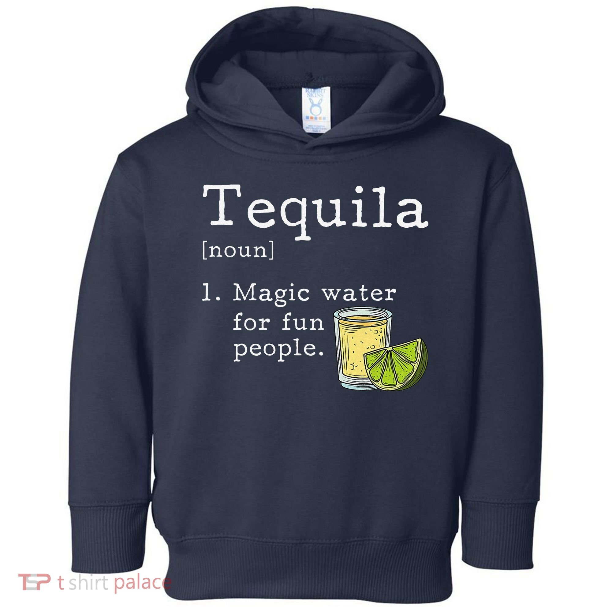 Tequila Definition Magic Water For Fun People Drinking Toddler Hoodie