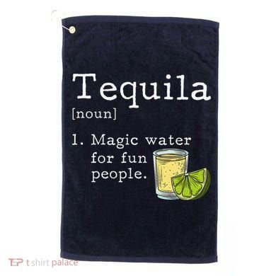 Tequila Definition Magic Water For Fun People Drinking Golf Towel