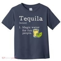 Tequila Definition Magic Water For Fun People Drinking Toddler T-Shirt thumb 0