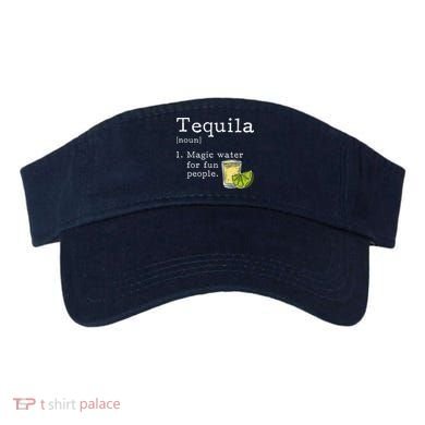 Tequila Definition Magic Water For Fun People Drinking Visor