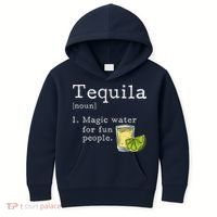 Tequila Definition Magic Water For Fun People Drinking Kids Hoodie thumb 0