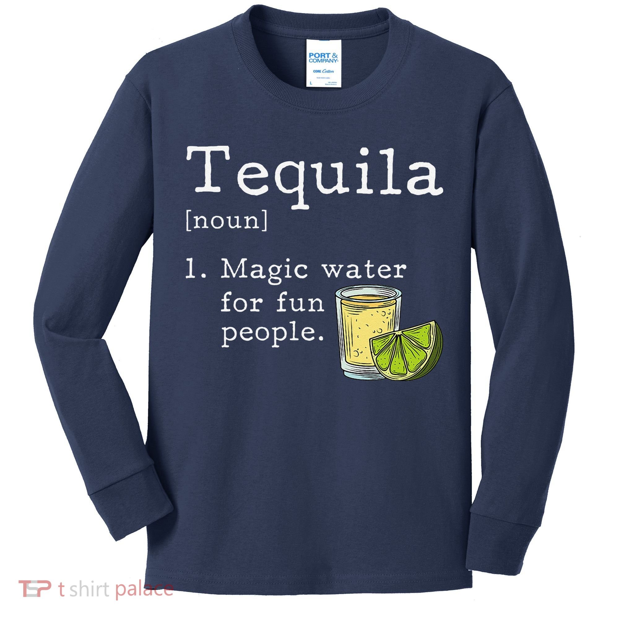 Tequila Definition Magic Water For Fun People Drinking Kids Long Sleeve Shirt