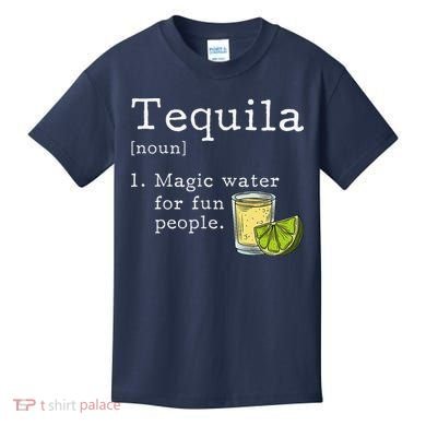 Tequila Definition Magic Water For Fun People Drinking Kids T-Shirt