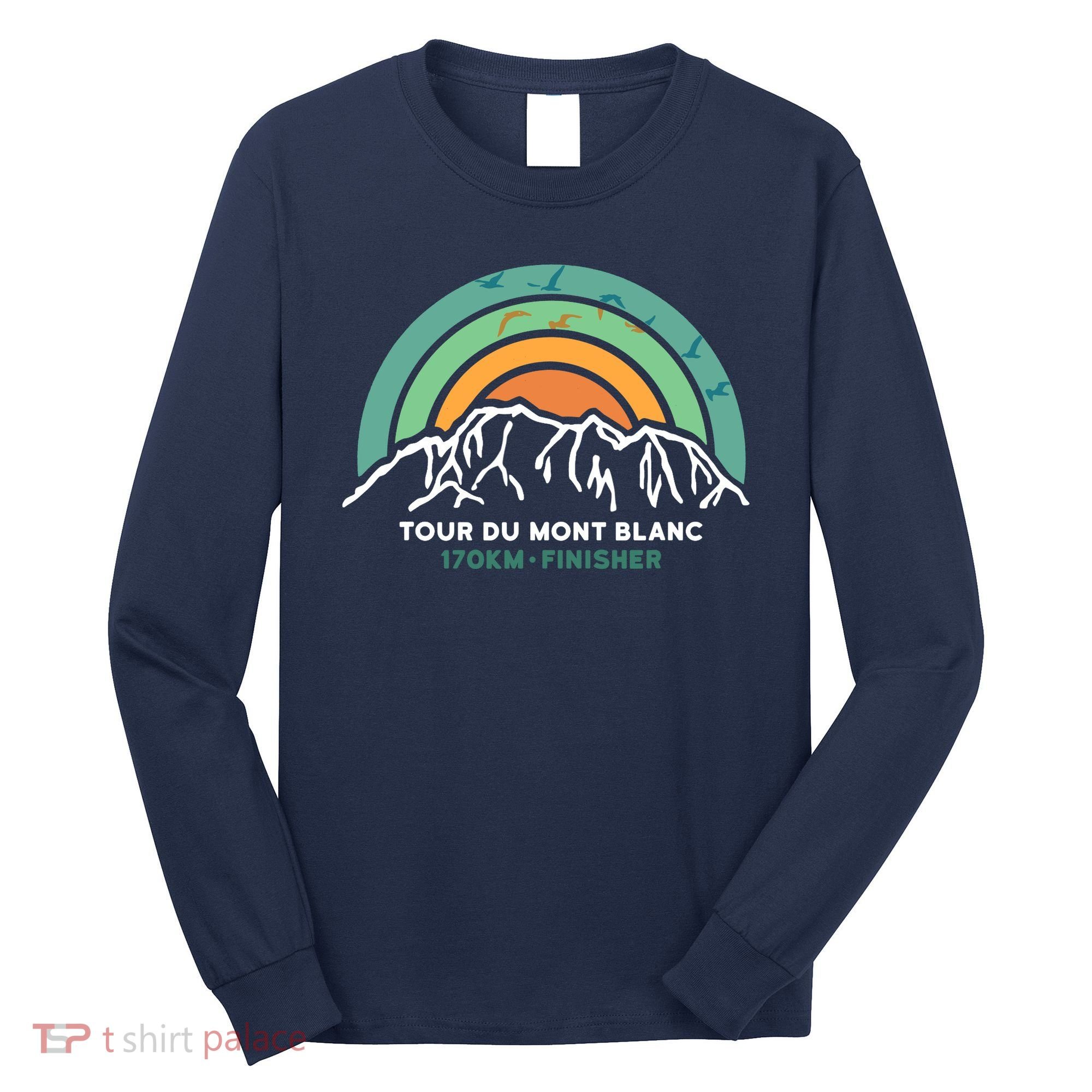 Tour Du Mont Blanc Finisher Chamonix France Hiking Souvenir Long Sleeve Shirt