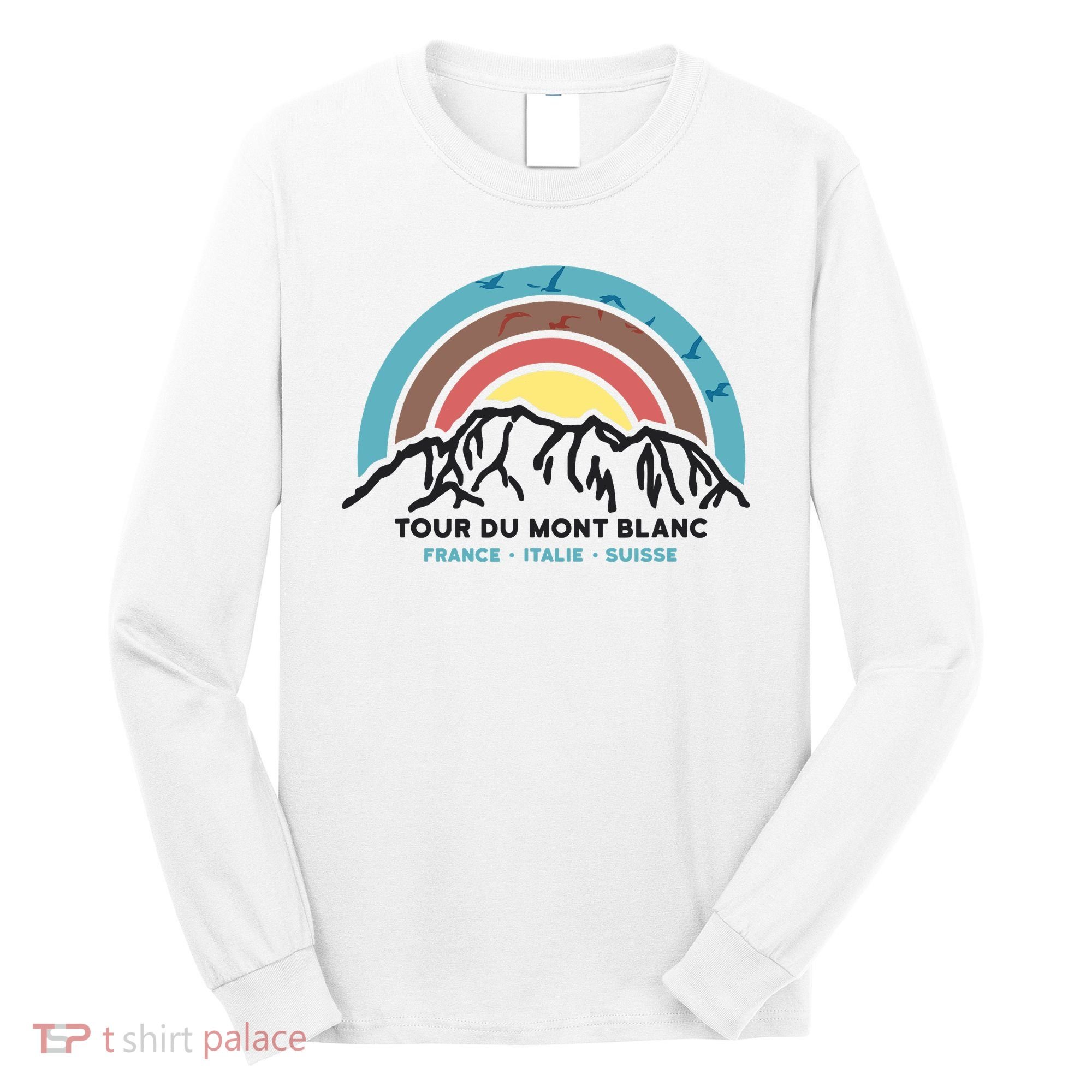 Tour Du Mont Blanc Finisher Chamonix France Hiking Souvenir Long Sleeve Shirt