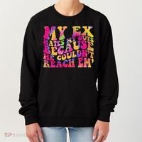 Tie Dye My Ex Hates My Guts Because He Couldn't Reach Em' Women's Sweatshirt thumb 0