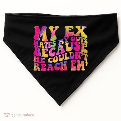 Tie Dye My Ex Hates My Guts Because He Couldn't Reach Em' USA-Made Doggie Bandana