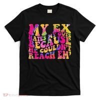 Tie Dye My Ex Hates My Guts Because He Couldn't Reach Em' T-Shirt thumb 0