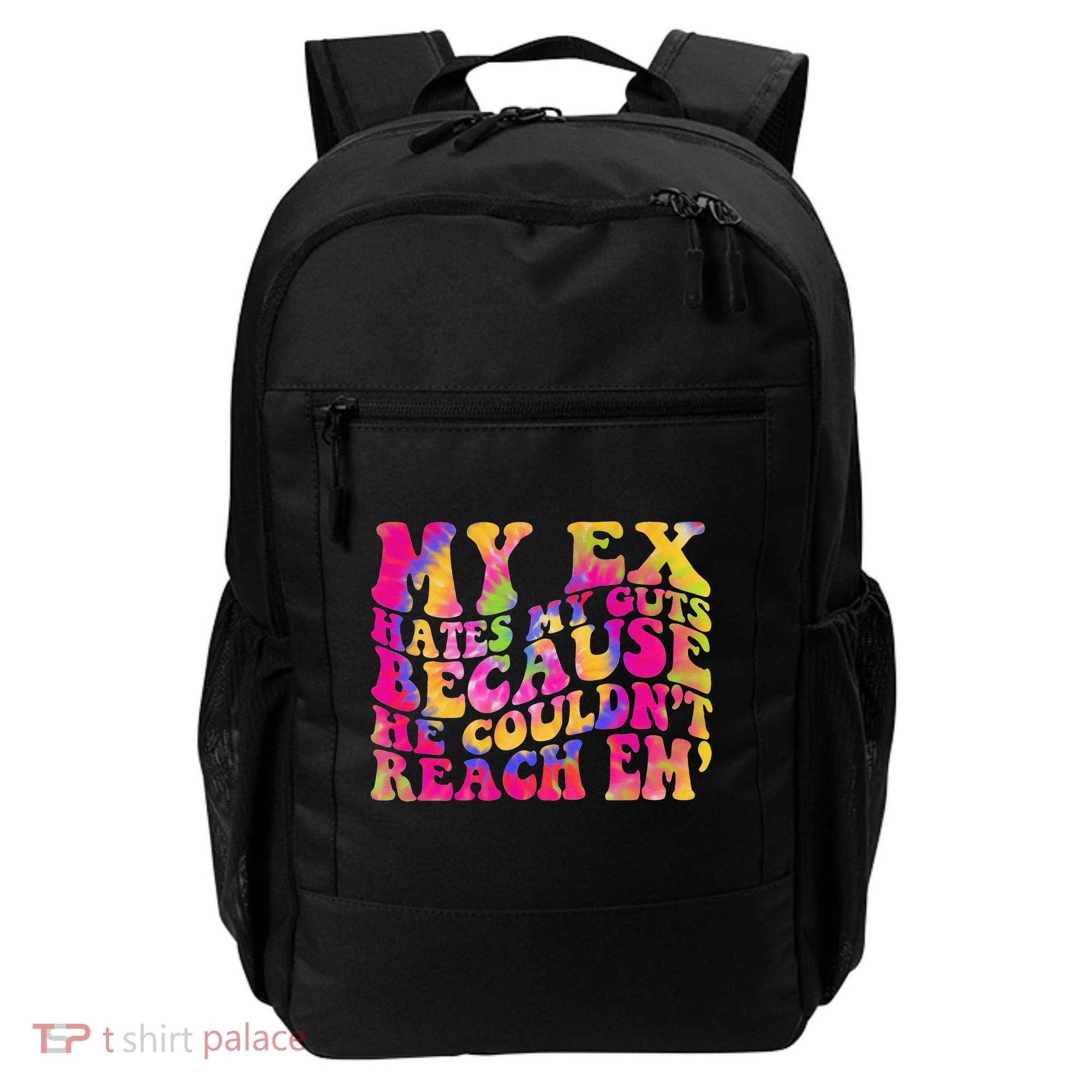 Tie Dye My Ex Hates My Guts Because He Couldn't Reach Em' Backpack
