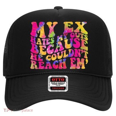 Tie Dye My Ex Hates My Guts Because He Couldn't Reach Em' Hat