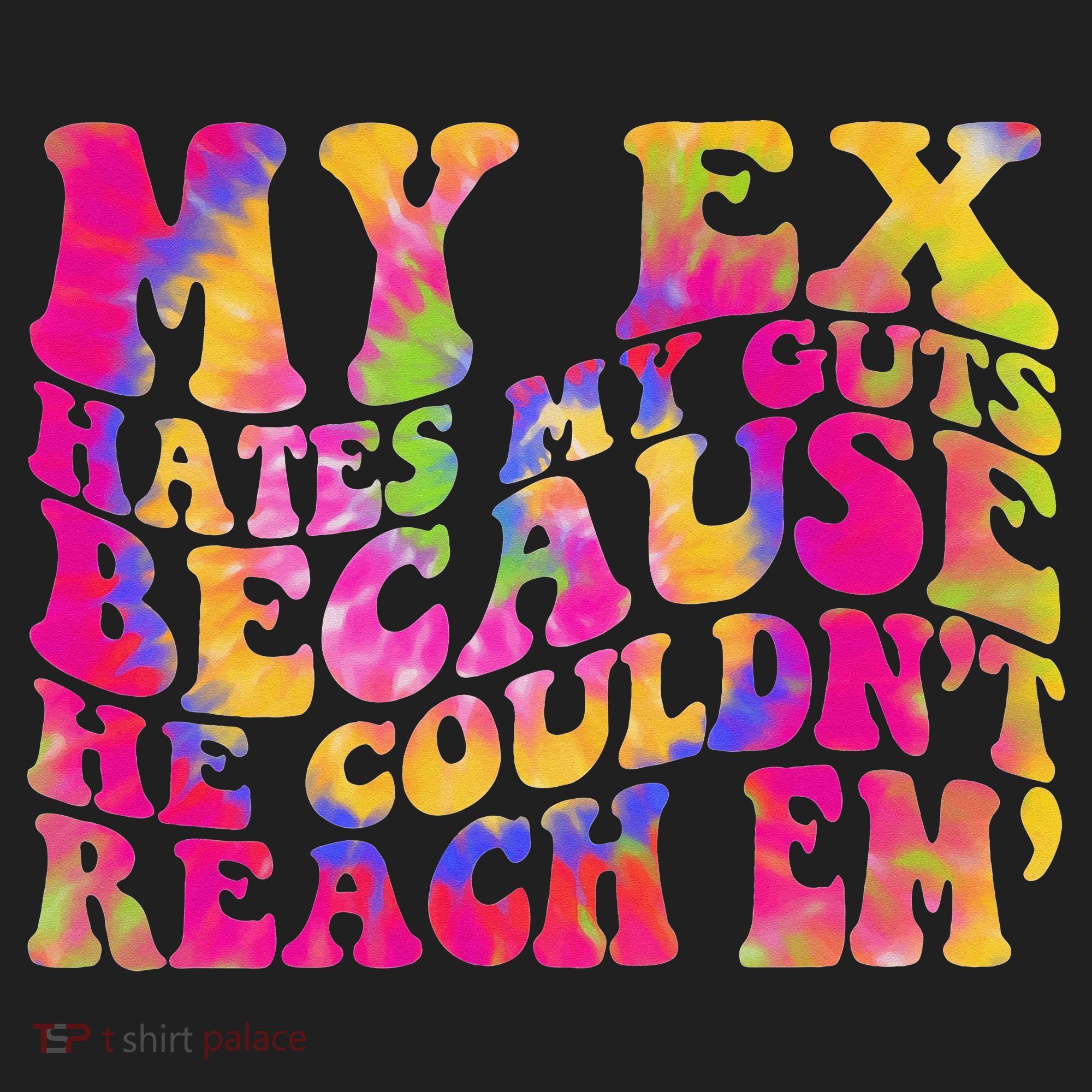 Tie Dye My Ex Hates My Guts Because He Couldn't Reach Em' Golf Towel