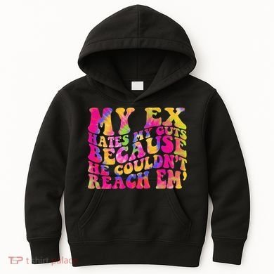 Tie Dye My Ex Hates My Guts Because He Couldn't Reach Em' Kids Hoodie