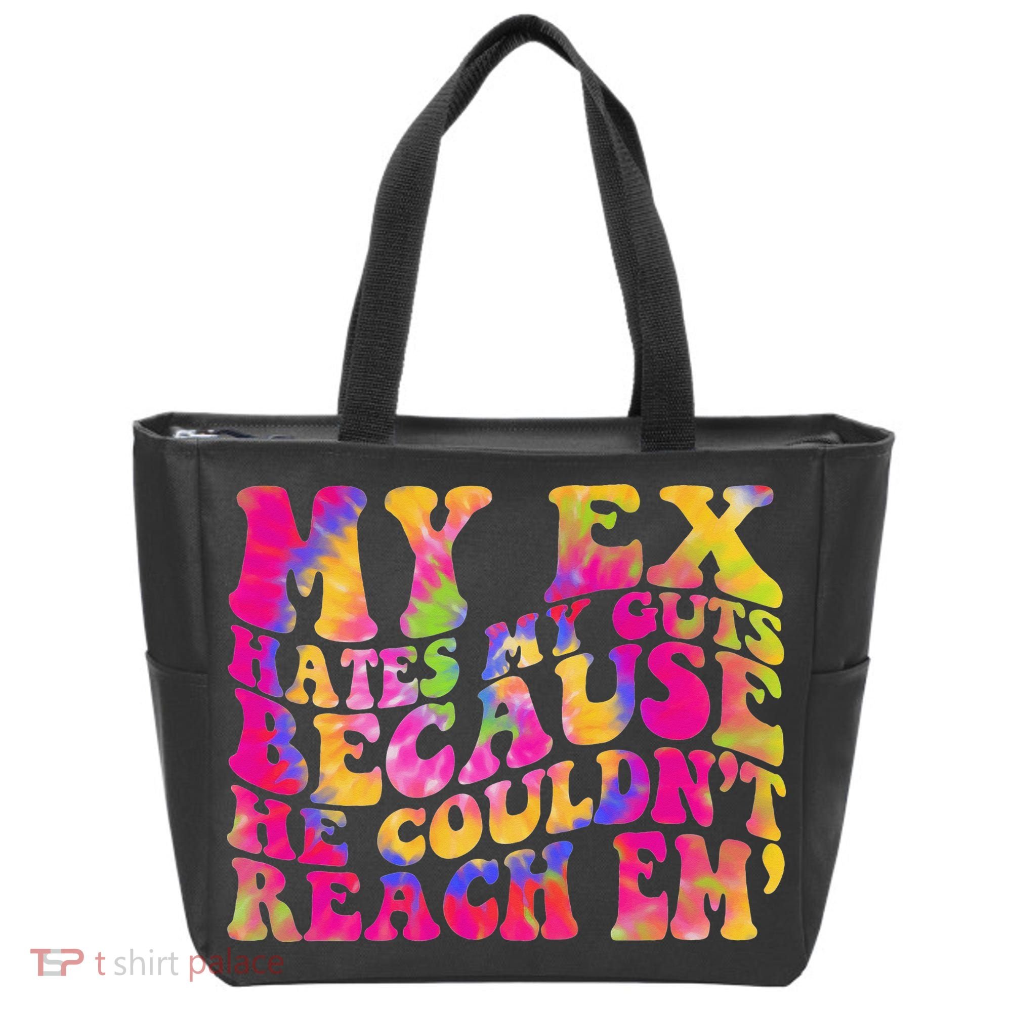 Tie Dye My Ex Hates My Guts Because He Couldn't Reach Em' Tote Bag