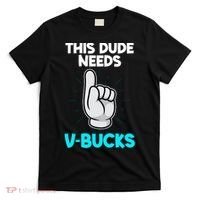 This Dude Needs V Bucks Funny T-Shirt thumb 0