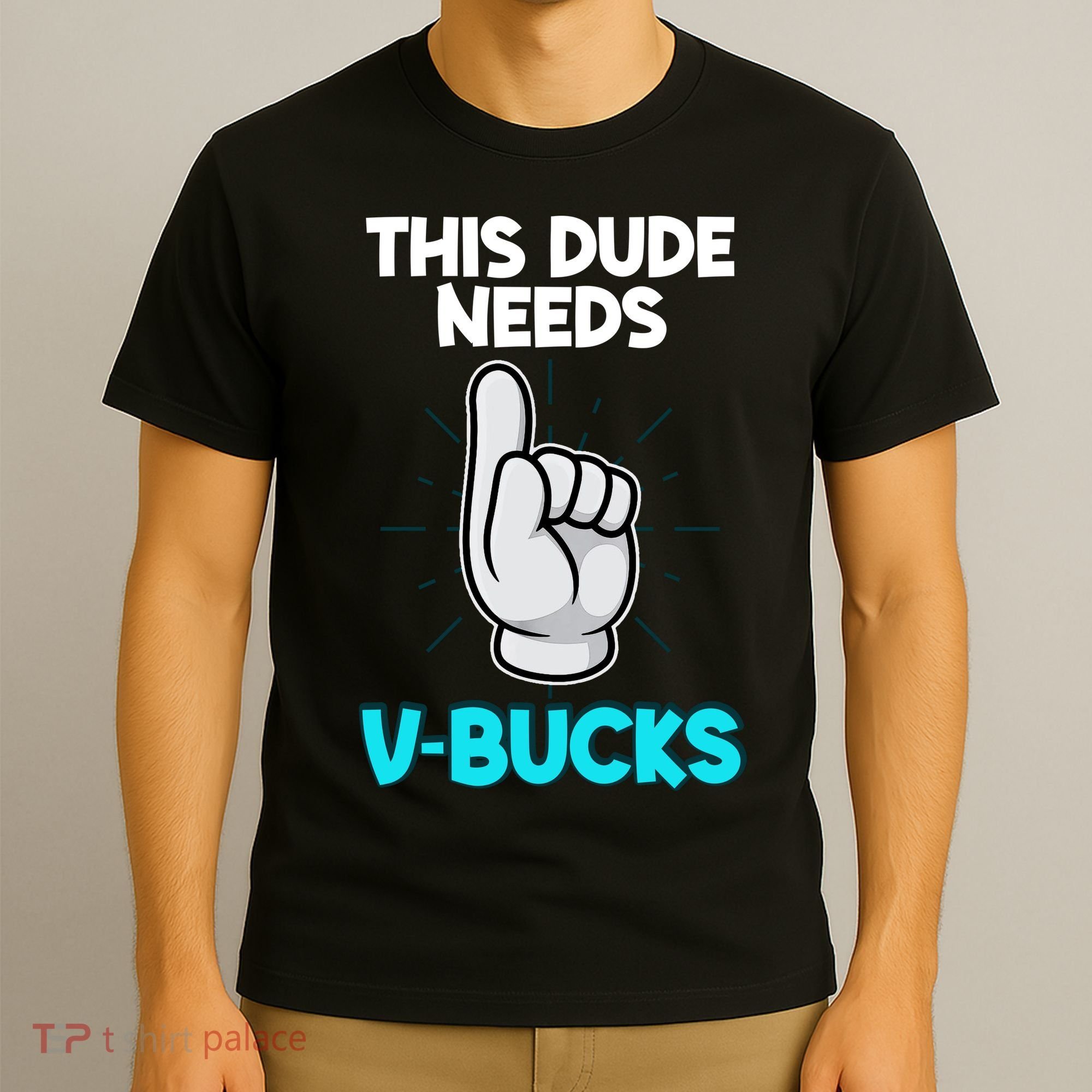This Dude Needs V Bucks Funny T-Shirt