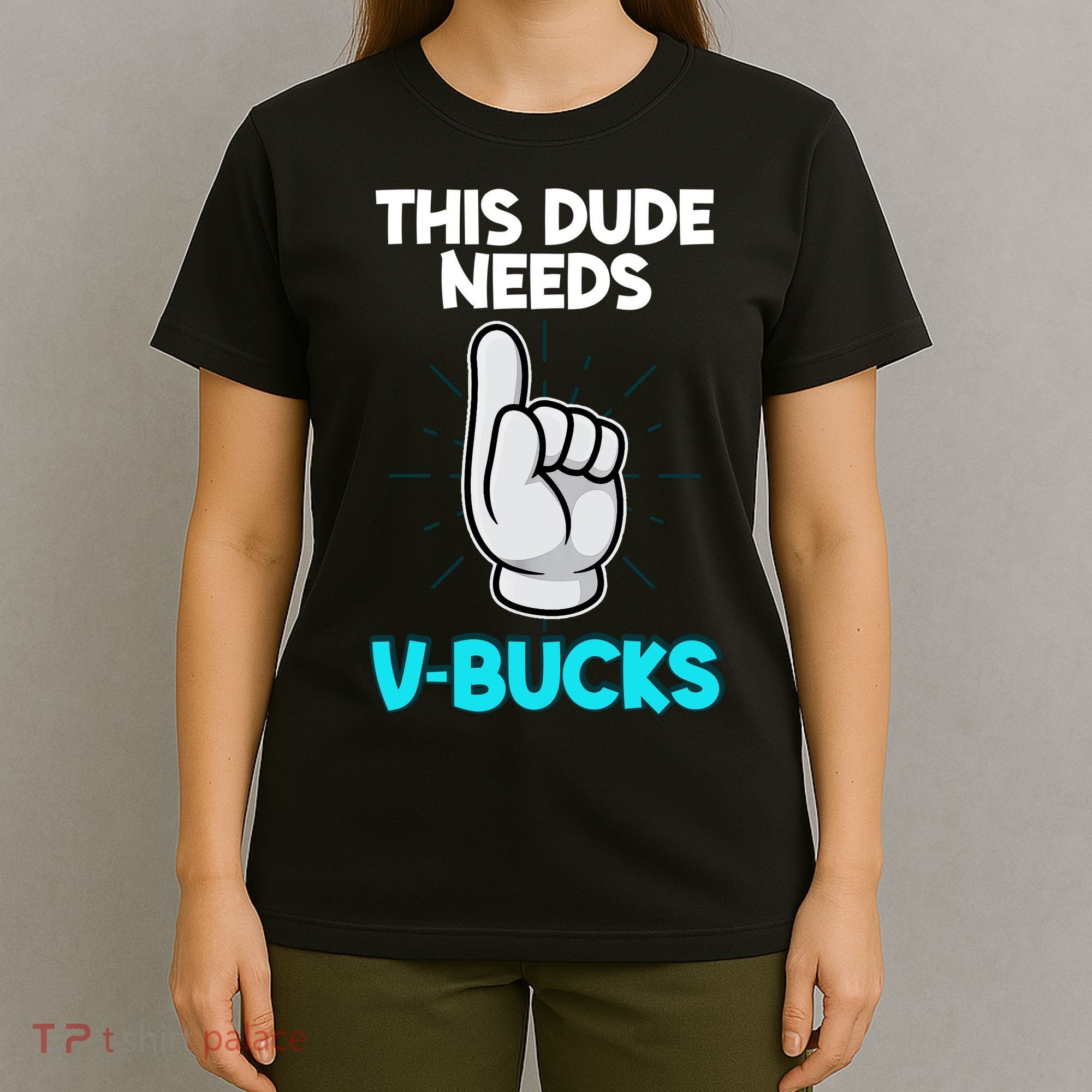 This Dude Needs V Bucks Funny T-Shirt