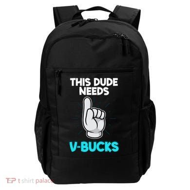 This Dude Needs V Bucks Funny Backpack