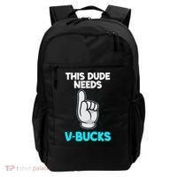 This Dude Needs V Bucks Funny Backpack thumb 0