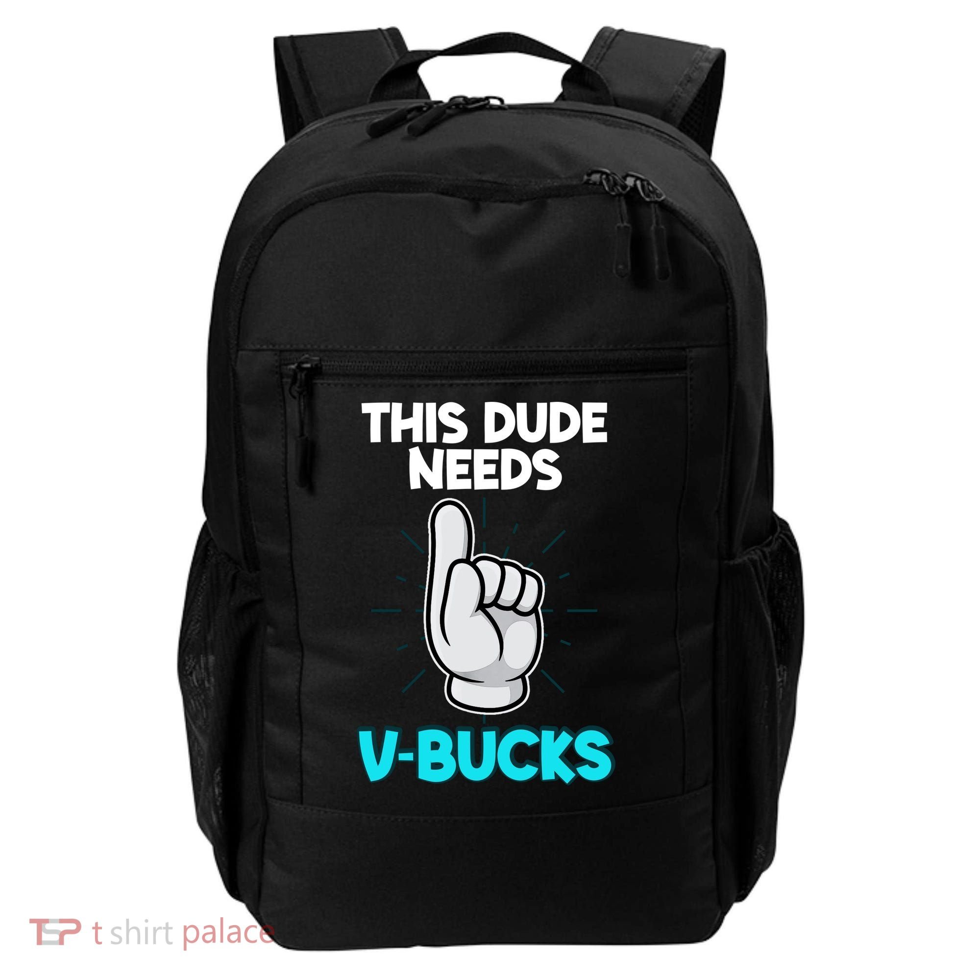 This Dude Needs V Bucks Funny Backpack