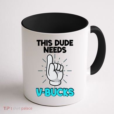 This Dude Needs V Bucks Funny Coffee Mug back