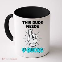 This Dude Needs V Bucks Funny Coffee Mug thumb 0