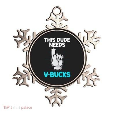 This Dude Needs V Bucks Funny Ornament