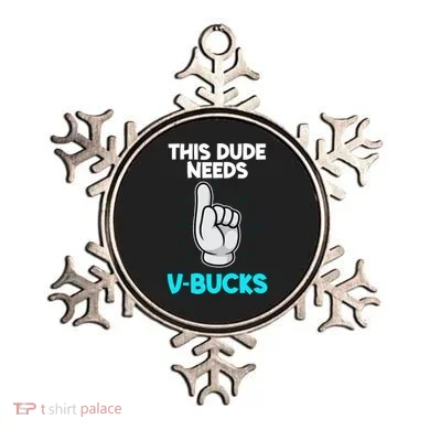This Dude Needs V Bucks Funny Ornament