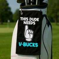 This Dude Needs V Bucks Funny Golf Towel thumb 2