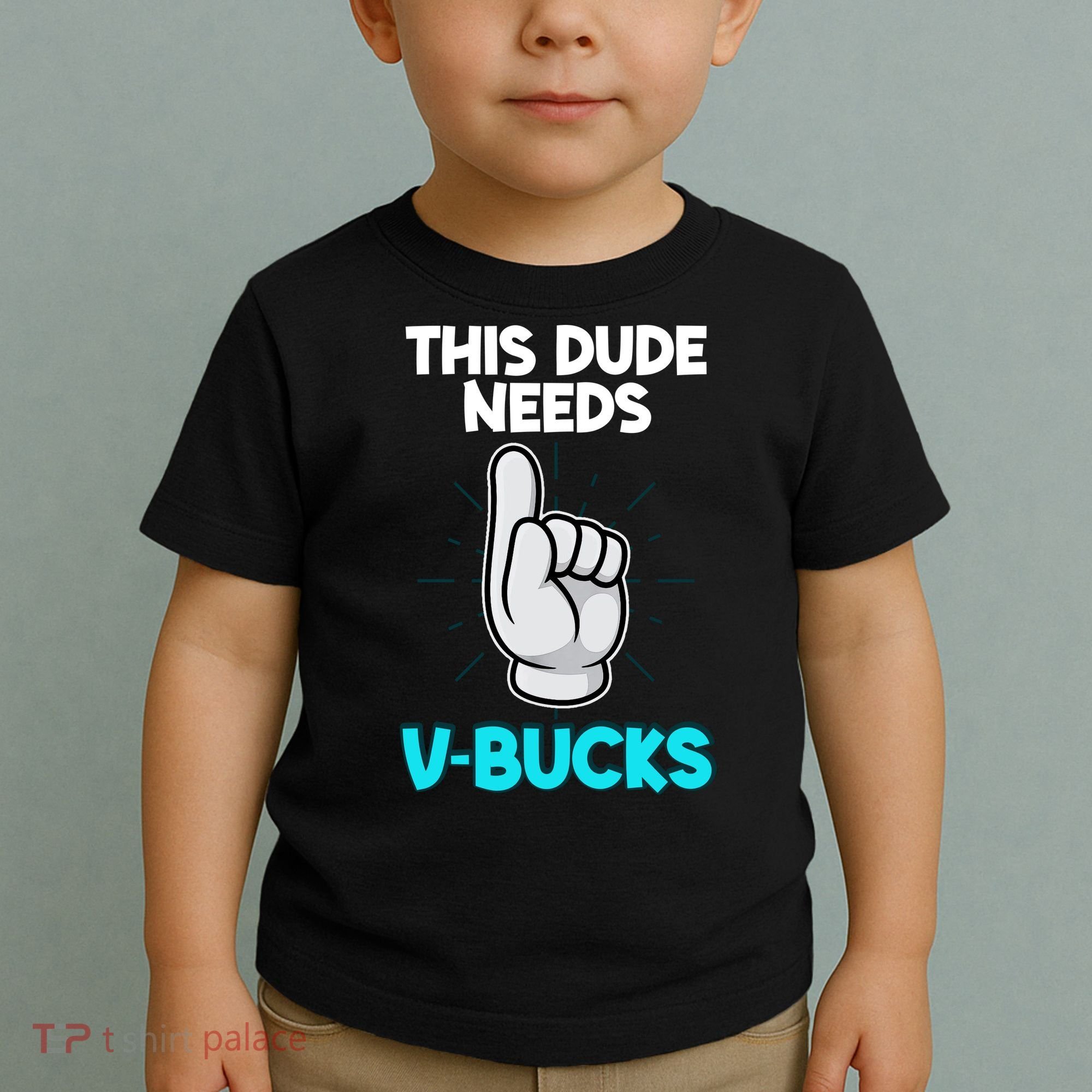 This Dude Needs V Bucks Funny Toddler T-Shirt