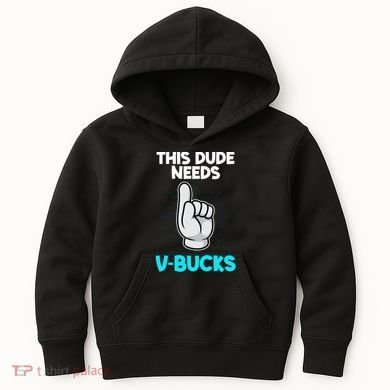 This Dude Needs V Bucks Funny Kids Hoodie
