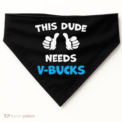This Dude Needs Vbucks Will Work USA-Made Doggie Bandana