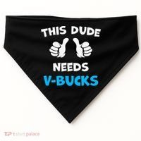 This Dude Needs Vbucks Will Work USA-Made Doggie Bandana thumb 0