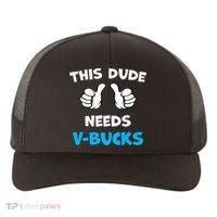 This Dude Needs Vbucks Will Work Yupoong Adult 5-Panel Trucker Hat thumb 0
