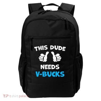 This Dude Needs Vbucks Will Work Backpack