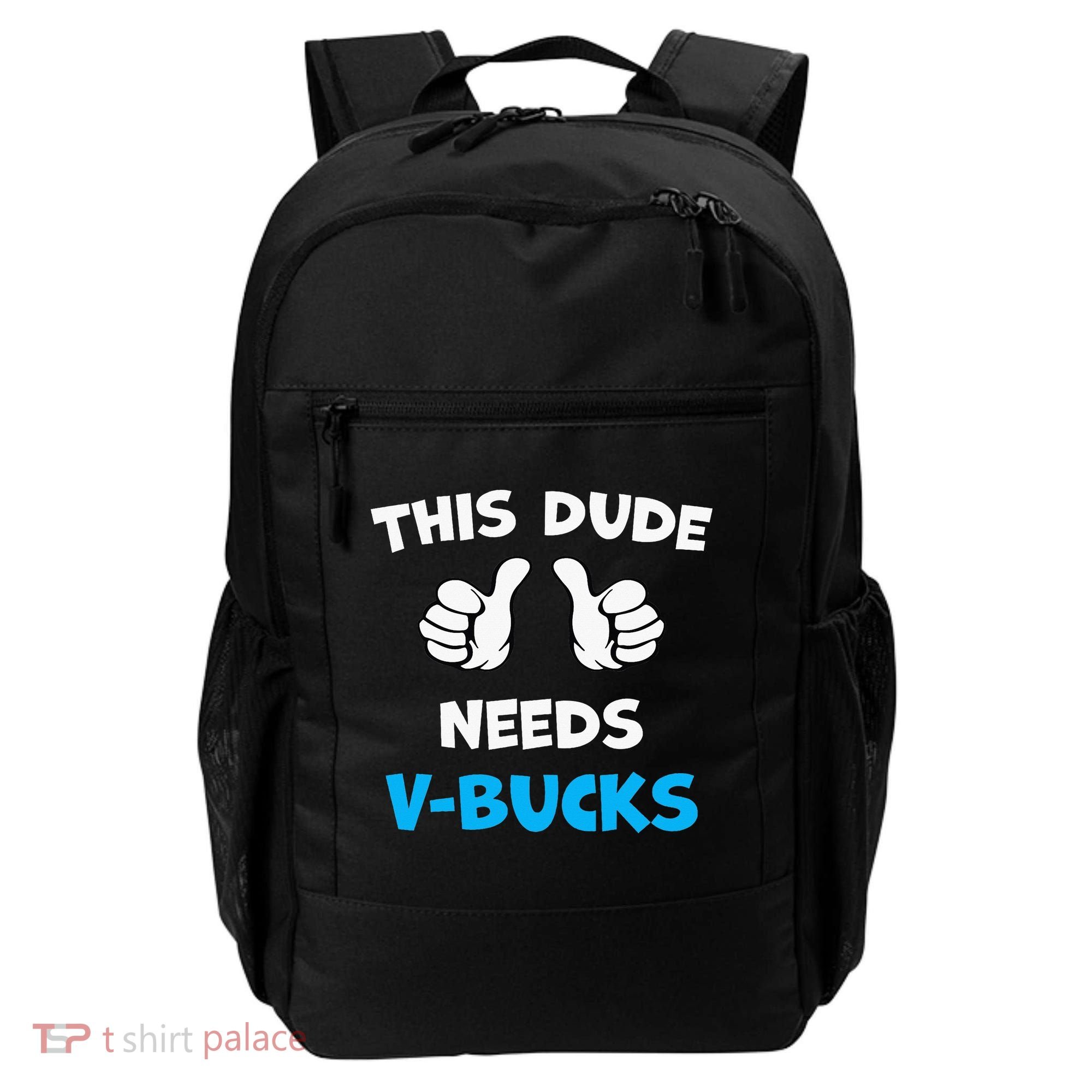 This Dude Needs Vbucks Will Work Backpack