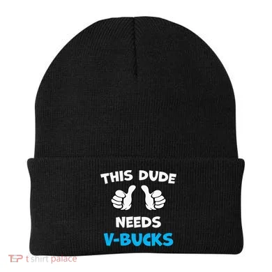 This Dude Needs Vbucks Will Work Beanie